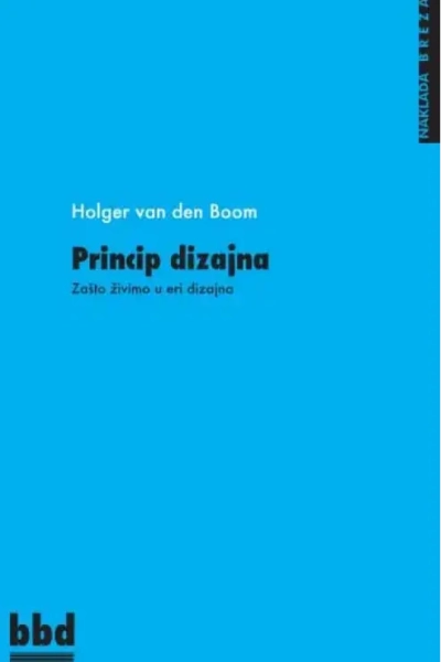 Princip dizajna – Zašto živimo u eri dizajna Holger van de Boom