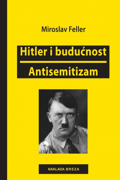 Hitler i budućnost - Miroslav Feller